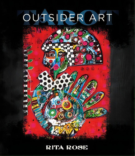 Outsider Art Tarot, De Rita Rose. Editorial Schiffer Publishing En Inglés