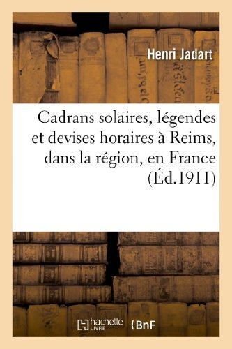 Cadrans Solaires, Legendes Et Devises Horaires A Reims, Dans