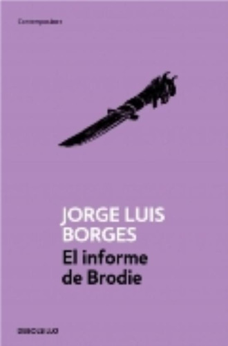 El Informe De Brodie - Jorge Luis Borges, de Borges, Jorge Luis. Editorial Debolsillo, tapa blanda en español, 2011