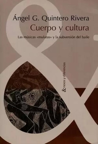 Libro Cuerpo Y Cultura. Las Músicas  Mulatas  Y La Subversi