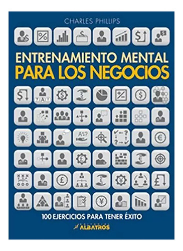 Entrenamiento Mental Para Los Negoci - Phillips Charle - #l