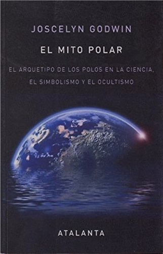 El Mito Polar - Arquetipo De Los Polos - Joscelyn Godwin