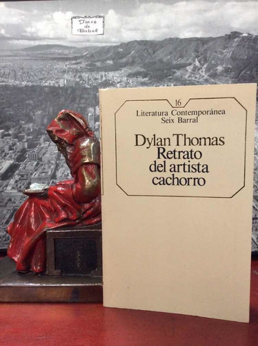 Retrato Del Artista Cachorro - Dylan Thomas - Seix Barral