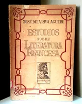 Comprar José De La Riva Agüero - Estudios Sobre Literatura Francesa