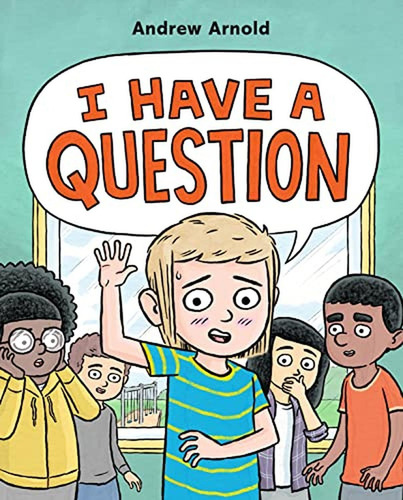 I Have a Question (Libro en Inglés), de Arnold, Andrew. Editorial Roaring Brook Press, tapa pasta dura en inglés, 2023
