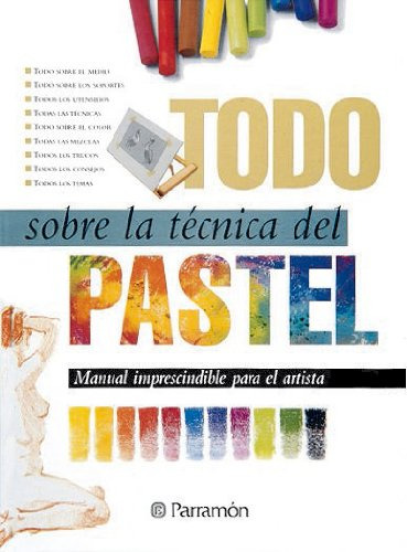 Libro Todo Sobre La Técnica Del Pastel De Ediciones Parramón