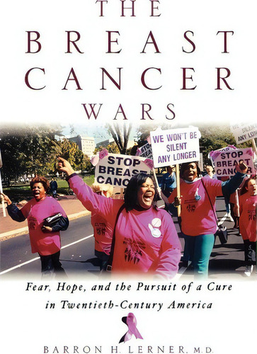 The Breast Cancer Wars, De Barron H. Lerner. Editorial Oxford University Press Inc, Tapa Blanda En Inglés