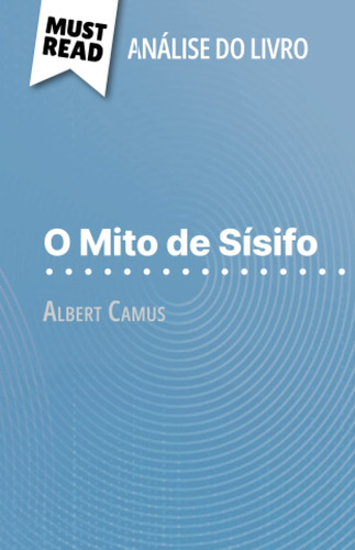 O Mito De Sísifo De Albert Camus (análise Do Livro): Análise