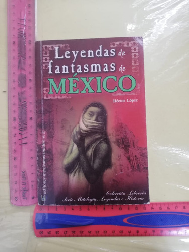 Leyendas De Fantasmas De México Héctor López