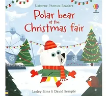 Comprar Polar Bear At The Christmas Fair  Phonics Readers, De Indefinido. Usborne Phonics Readers, Vol. 1. Editorial Usborne, Tapa Blanda En Inglés, 0