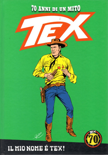 Tex 70 Anni Di Un Mito N° 93 - Il Mio Nome É Tex - 144 Páginas Em Italiano - Editora La Gazzetta - Formato 18,5 X 26,5 - Capa Dura - 2019 - Bonellihq Dez23