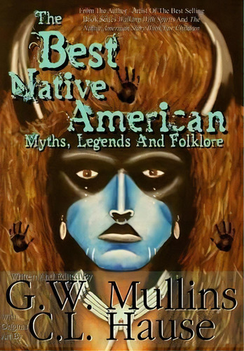 The Best Native American Myths, Legends, And Folklore, De G W Mullins. Editorial Light Of The Moon Publishing, Tapa Dura En Inglés