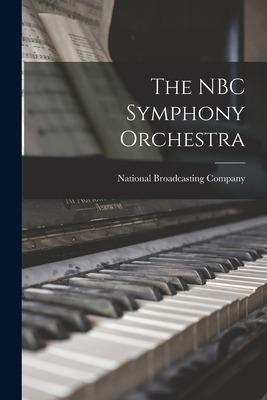 Libro The Nbc Symphony Orchestra - National Broadcasting ...