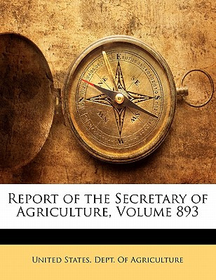 Libro Report Of The Secretary Of Agriculture, Volume 893 ...