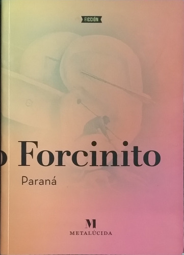 Paraná / Pablo Forcinito / Ed. Metalúcida / Usado