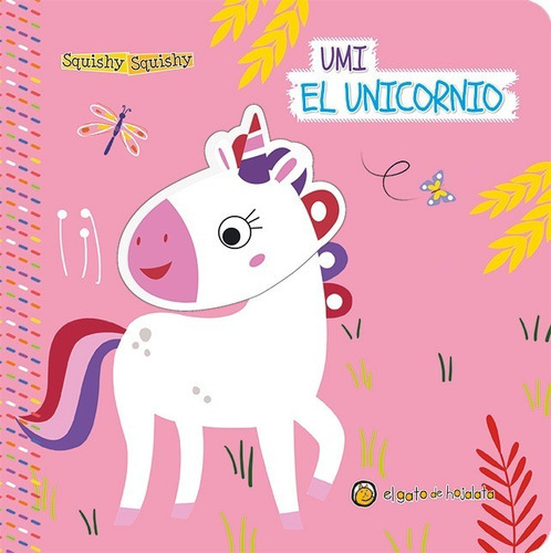 Libro Para Bebés Umi El Unicornio - Squishy Squishy, De Equipo ., Vol. 1. Editorial El Gato De Hojalata, Tapa Dura, Edición 1 En Español, 2023