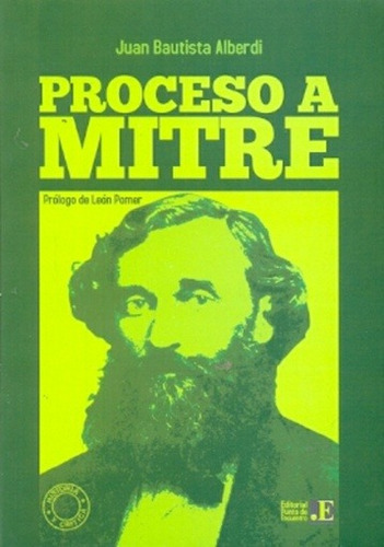 Proceso A Mitre, De Juan B. Alberdi. Editorial Punto De Enc