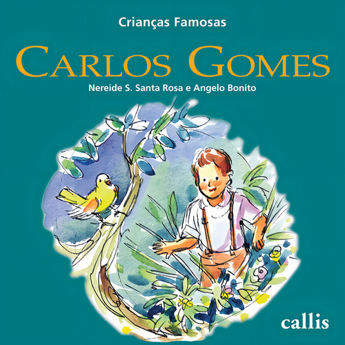 Carlos Gomes - 2ª edição - Crianças Famosas, de Rosa, Nereide Schilaro Santa. Crianças famosas, vol. 5. Editorial Callis Editora Ltda., capa mole em português, 2016