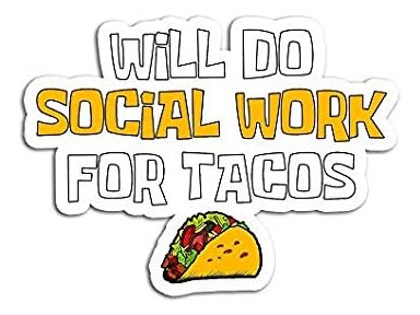 Will Do Social Work For Tacos Funny Worker - Adhesivo Gráfic