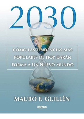 2030. Como Las Tendencias Mas Populares - Mauro Guillen
