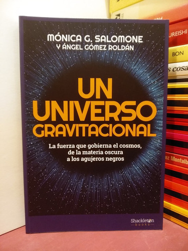 Un Universo Gravitacional. La Fuerza Que Gobierna El Cosmos