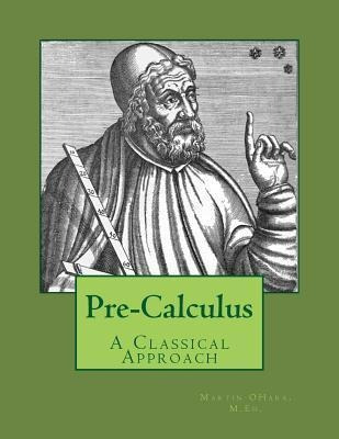 Pre-calculus - A Classical Approach - Martin I Ohara M Ed