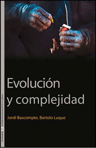 Evolución y complejidad, de Jordi Bascompte y Bartolo Luque Serrano. Editorial Publicacions de la Universitat de València, tapa blanda en español, 2012