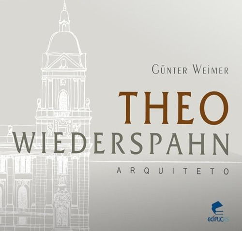 Theo Wiederspahn - Arquiteto, De Weimer, Gunter. Editora Edipucrs, Capa Mole, Edição 1 Em Português