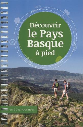 Decouvrir Le Pays Basque À Pied: En 30 Randonnees -sin Colec