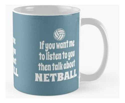 Taza Si Quieres Que Te Escuche, Entonces Habla Sobre Netball