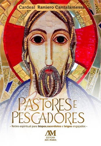 Pastores e Pescadores: Retiro espiritual para bispos, sacerdotes e leigos engajados, de Cantalamessa, Raniero. Editora Ação Social Claretiana, capa mole em português, 2021