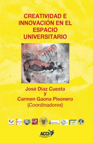 Creatividad E Innovación En El Espacio Universitario, De Carmen Gaona Pisonero Y José Díaz-cuesta. Editorial Acci, Tapa Blanda En Español, 2015