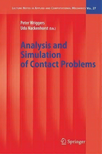 Analysis And Simulation Of Contact Problems, De Peter Wriggers. Editorial Springer Verlag Berlin Heidelberg Gmbh Co Kg, Tapa Dura En Inglés