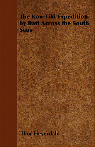 The Kon-tiki Expedition By Raft Across The South Seas, De Heyerdahl, Thor. Editorial Dodo Pr, Tapa Blanda En Inglés