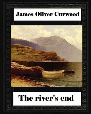 Libro The River's End, By James Oliver Curwood (novel) - ...