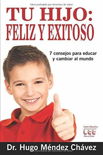 Libro Tu Hijo: Feliz Y Exitoso: 7 Consejos Para Educar  Lcr4