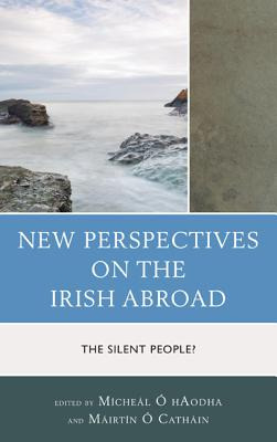 Libro New Perspectives On The Irish Abroad: The Silent Pe...