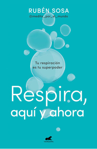 Respira, Aquí Y Ahora, De Sosa, Ruben. Editorial Vergara, Tapa Blanda, Edición 1.0 En Español, 2023