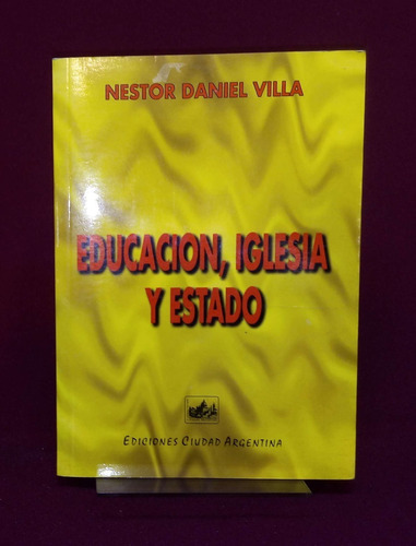 Educacion Iglesia Y Estado - Nestor Daniel Villa