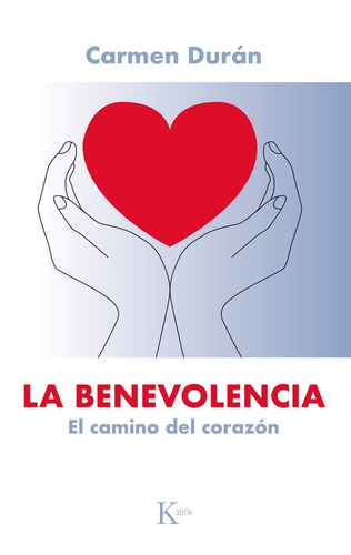 La benevolencia: El camino del corazón, de Durán, Carmen. Editorial Kairos, tapa blanda en español, 2018