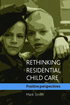 Libro Rethinking Residential Child Care : Positive Perspe...
