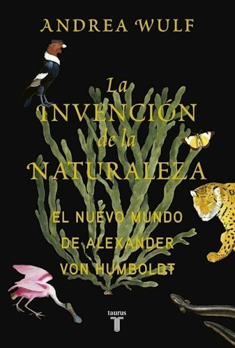 Libro La Invencion De La Naturaleza De Andrea Wulf