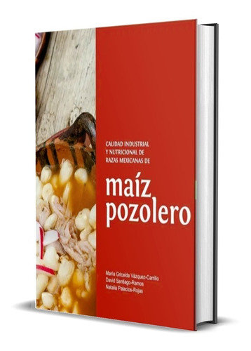 Calidad Industrial Nutricional Razas Mexicanas Maiz Pozolero