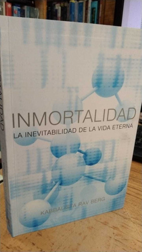 Libro Inmortalidad La Inevitabilidad De La Vida Eterna