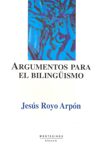 Argumentos Para El Bilingãâ¼ismo, De Royo Arpón, Jesús. Editorial Montesinos, Tapa Blanda En Español