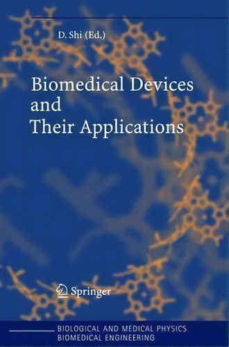 Biomedical Devices And Their Applications, De D. Shi. Editorial Springer-verlag Berlin And Heidelberg Gmbh & Co. Kg, Tapa Dura En Inglés