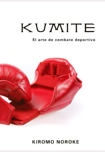 Kumite: El Arte Del Combate
