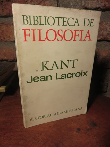 Kant - Jean Lacroix Conocimiento Pensamiento Estética Etica