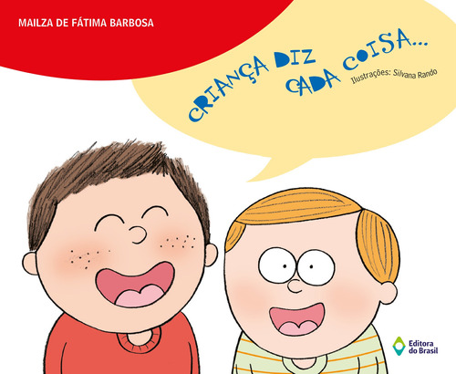 Criança diz cada coisa..., de Barbosa, Mailza de Fátima. Série Meu pequeno mundo Editora do Brasil, capa mole em português, 2014