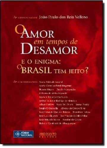 O amor em tempos de desamor, de Velloso, João Paulo dos Reis. Editora José Olympio Ltda., capa mole em português, 2008